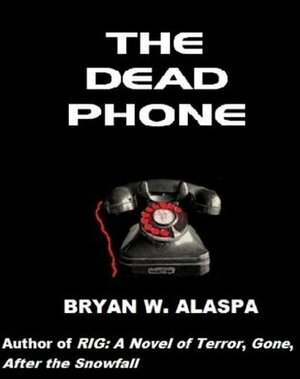 The Dead Phone by Bryan W. Alaspa