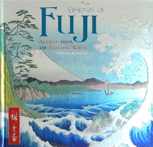 Visions of Fuji: Artists from the Floating World by Michael Kerrigan