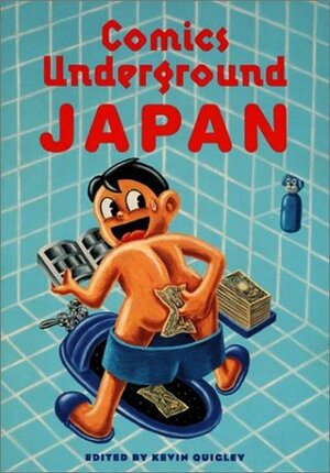 Comics Underground -- Japan: A Manga Anthology by Takashi Nemoto, Muddy Uehara, Hajime Yamano, Masakazu Toma, Hideshi Hino, Yasuji Tanioka, Suehiro Maruo, Kazuichi Hanawa, Carol Shimoda, Migiwa Pan, Yoshikazu Ebisu, Hanako Yamada, Nekojiru, Kevin Quigley