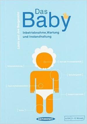 Das Baby: Inbetriebnahme, Wartung und Instandhaltung by Joe Borgenicht, Louis Borgenicht