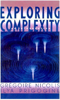 Exploring Complexity by Gregoire Nicolis, Ilya Prigogine
