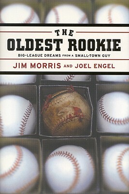 The Oldest Rookie by Joel Engel, Jim Morris