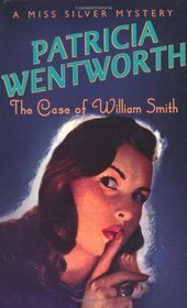 The Case of William Smith by Patricia Wentworth