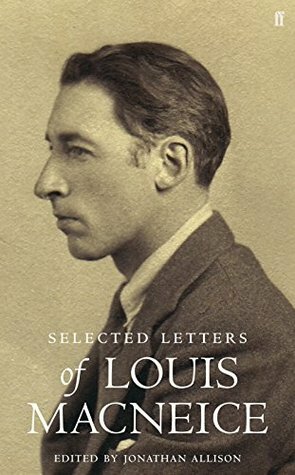 Letters of Louis MacNeice by Jonathan Allison, Louis MacNeice