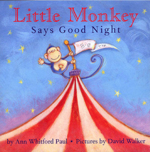 Little Monkey Says Good Night by Ann Whitford Paul, David Walker