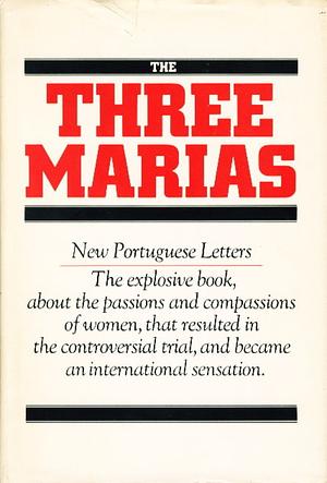 The Three Marias: New Portuguese Letters by Maria Isabel Barreno