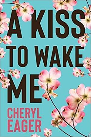 A Kiss to Wake Me by Eric Williams, 5310 Publishing, Cheryl Eager