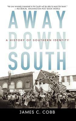 Away Down South: A History of Southen Identity by James C. Cobb