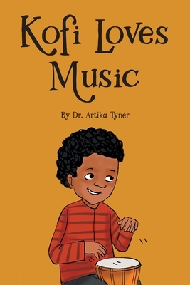 Kofi Loves Music by Artika Tyner