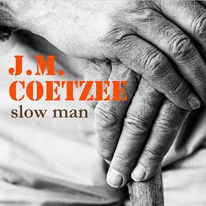 Slow Man by J.M. Coetzee