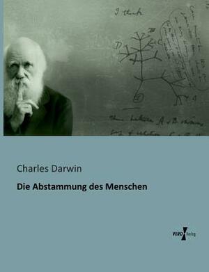 Die Abstammung des Menschen by Charles Darwin