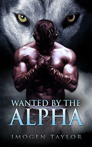 Wanted By The Alpha by Tara Yates, Imogen Taylor