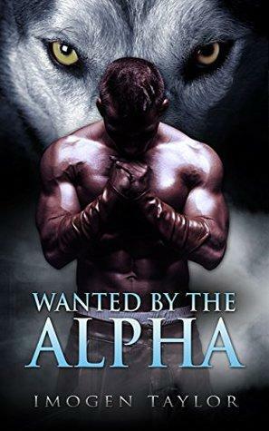 Wanted By The Alpha by Imogen Taylor, Tara Yates