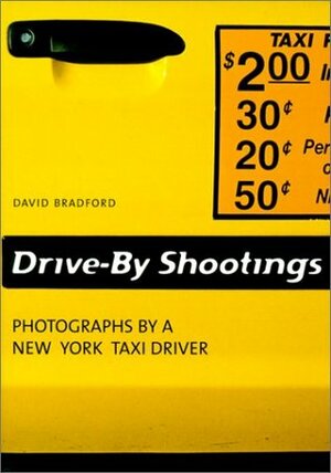 Drive by Shootings : Photographs by a New York Taxi Driver by Gerhard Waldherr, David Bradford