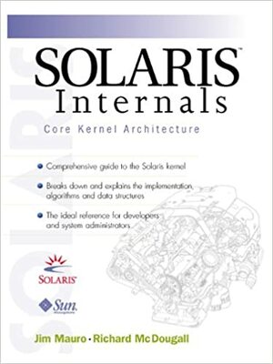 Solaris Internals by Sun Microsystems Press, Richard McDougall, Jim Mauro