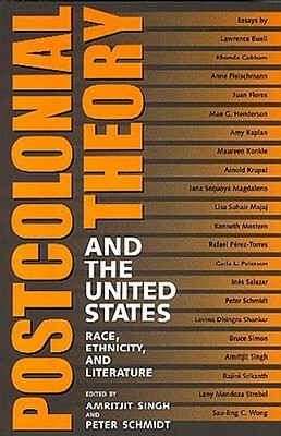 Postcolonial Theory and the United States: Race, Ethnicity, and Literature by Peter Schmidt, Amritjit Singh