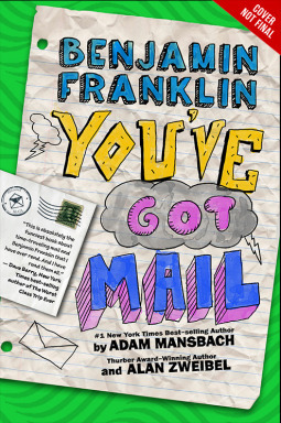 Benjamin Franklin: You've Got Mail by Adam Mansbach, Alan Zwiebel
