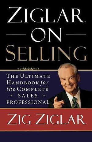 Ziglar On Selling by Zig Ziglar, Zig Ziglar