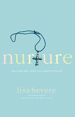 Nurture: Give and Get What You Need to Flourish by Bevere