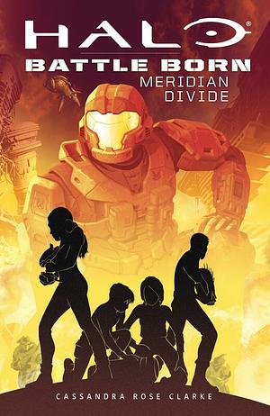 Halo: Meridian Divide by Cassandra Rose Clarke