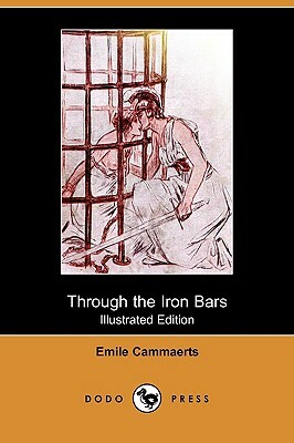 Through the Iron Bars (Illustrated Edition) (Dodo Press) by Emile Cammaerts