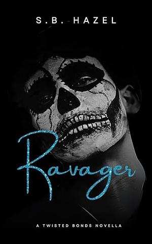 Ravager by S.B. Hazel