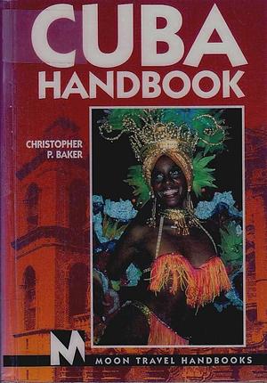 Cuba Handbook by Christopher P. Baker