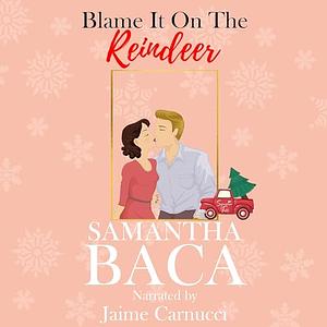 Blame It On The Reindeer  by Samantha Baca