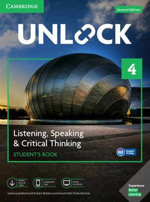 Unlock Level 4 Listening, Speaking & Critical Thinking Student's Book, Mob App and Online Workbook W/ Downloadable Audio and Video by Lewis Lansford, Robyn Brinks Lockwood