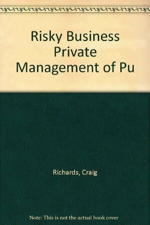 Risky Business: Private Management Of Public Schools by Max B. Sawicky, Craig Richards, Rima Shore