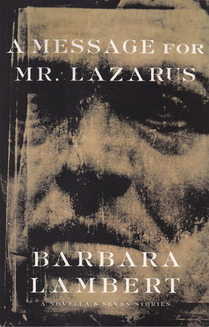 A Message for Mr. Lazarus by Barbara Lambert