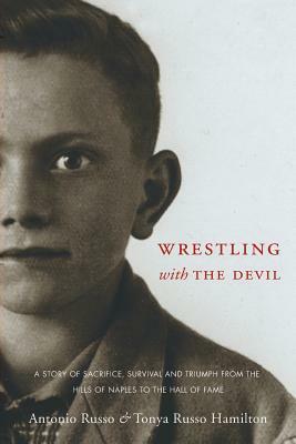 Wrestling with the Devil by Antonio Russo, Tonya Russo Hamilton