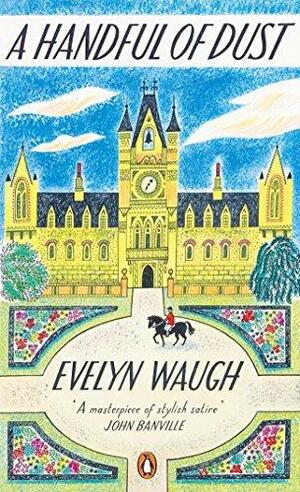 A Handful of Dust by Evelyn Waugh