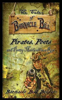 The Tales of Barnacle Bill: Pirates, Poets and Pretty Maids all in a Row by Terry Kirby