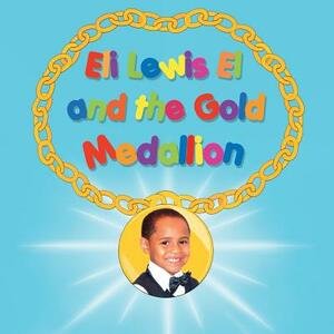 Eli Lewis El and the Gold Medallion by Loretta Smith