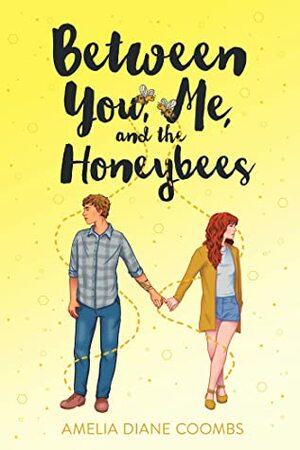 Between You, Me, and the Honeybees by Amelia Diane Coombs