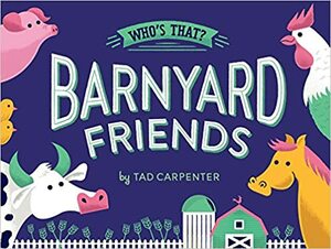 Barnyard Friends by Tad Carpenter