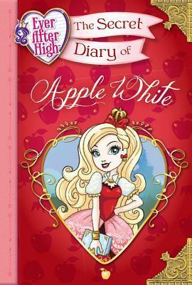 Ever After High: The Secret Diary of Apple White by Heather Alexander