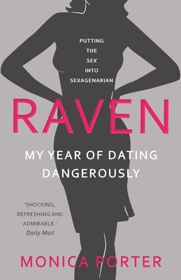 Raven: My year of dating dangerously by Monica Porter