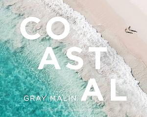 Gray Malin: Coastal by Gray Malin