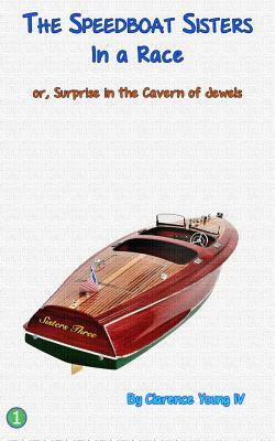 The Speedboat Sisters In a Race: or, Surprise in The Cavern of Jewels by Clarence Young IV, Thomas Hudson