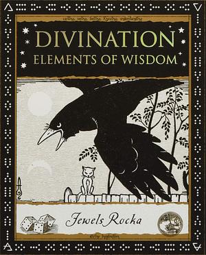 Divination: Elements of Wisdom by Jewels Rocka