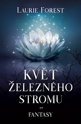 Květ železného stromu by Laurie Forest