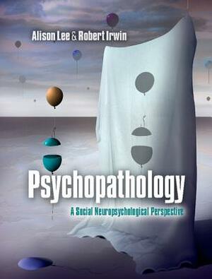 Psychopathology by Alison Lee, Robert Irwin