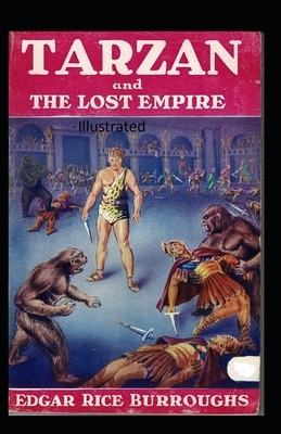 Tarzan and the Lost Empire Illustrated by Edgar Rice Burroughs