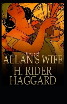 Allan's Wife ILLUSTRATED by H. Rider Haggard