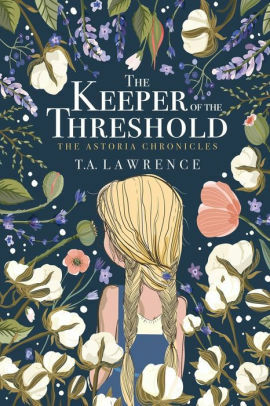 The Keeper of the Threshold by T.A. Lawrence