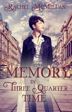 Memory in Three Quarter Time by Rachel McMillan