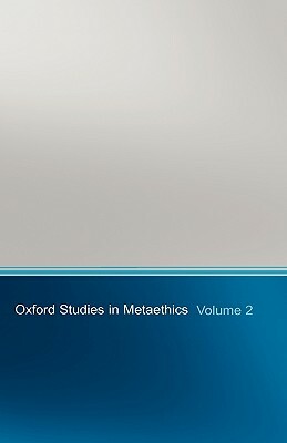 Oxford Studies in Metaethics: Volume 2 by 