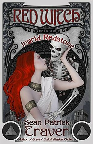 Red Witch: The Tales of Ingrid Redstone (a Temple Tree & Tower novel) by Sean Patrick Traver